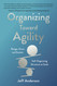 Organizing Toward Agility: Design Grow and Sustain Self-Organizing