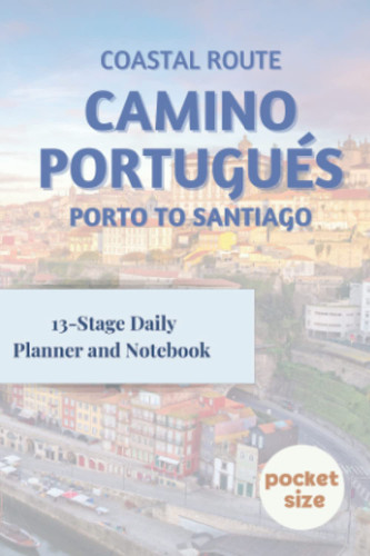 Camino Portugues: Porto to Santiago Coastal Route: 13-Stage Daily