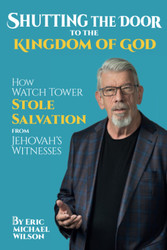 Shutting the Door to the Kingdom of God: How Watch Tower Stole