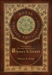 The Complete Personal Memoirs of Ulysses S. Grant