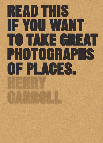 Read This if You Want to Take Great Photographs of Places: