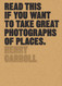 Read This if You Want to Take Great Photographs of Places: