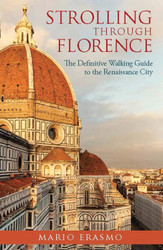 Strolling through Florence: The Definitive Walking Guide to the