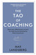 The Tao of Coaching: Boost Your Effectiveness at Work by Inspiring