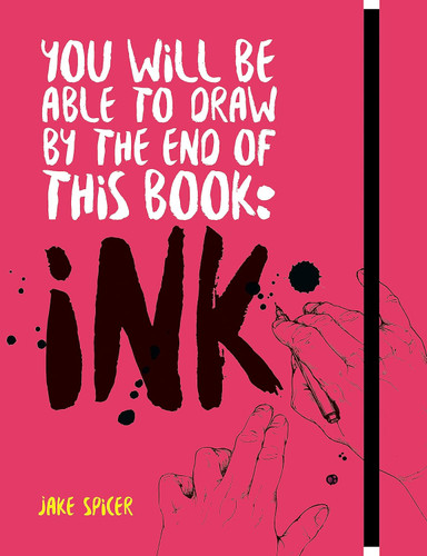 You Will be Able to Draw by the End of this Book: Ink