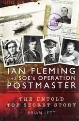 Ian Fleming and SOE's Operation POSTMASTER: The Top Secret Story