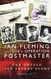 Ian Fleming and SOE's Operation POSTMASTER: The Top Secret Story