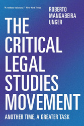 The Critical Legal Studies Movement: Another Time A Greater Task