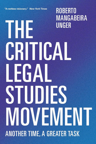 The Critical Legal Studies Movement: Another Time A Greater Task