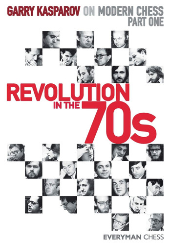 Garry Kasparov on Modern Chess Part 1: Revolution In The 70'S