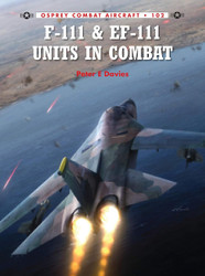 F-111 & EF-111 Units in Combat (Combat Aircraft 102)
