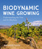 Biodynamic Wine Growing: Understanding the Vine and Its Rhythms