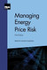 Managing Energy Price Risk