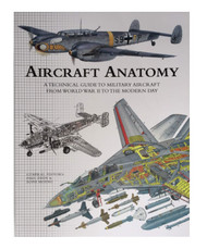 Aircraft Anatomy A Technical Guide to Military Aircraft From World