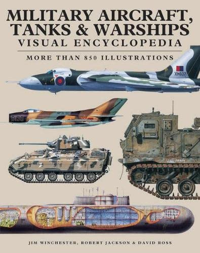 Military Aircraft Tanks and Warships Visual Encyclopedia: More than