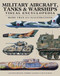 Military Aircraft Tanks and Warships Visual Encyclopedia: More than