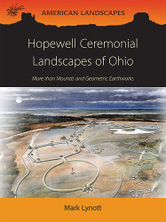 Hopewell Ceremonial Landscapes of Ohio: More Than Mounds and
