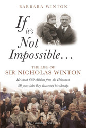 If It's Not Impossible: The Life of Sir Nicholas Winton