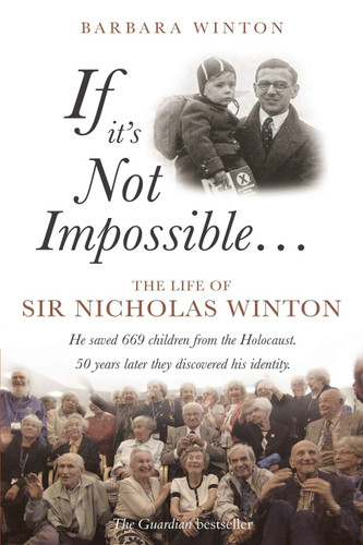 If It's Not Impossible: The Life of Sir Nicholas Winton