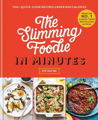 The Slimming Foodie in Minutes: 100+ quick-cook recipes under 600