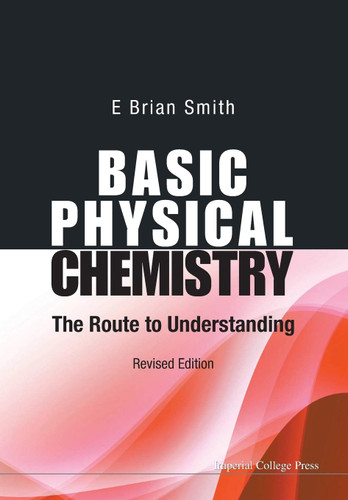 Basic Physical Chemistry: The Route To Understanding