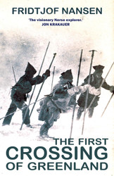 The First Crossing of Greenland: The Daring Expedition that Launched