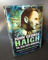 John George Haigh the Acid-Bath Murderer: A Portrait of a Serial