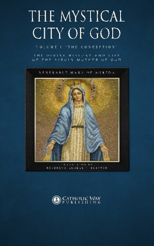 The Mystical City of God Volume I "The Conception"