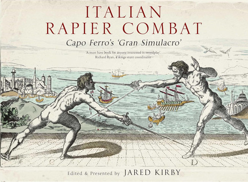 Italian Rapier Combat: Capo Ferro's 'Grand Simulacro'