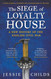 The Siege of Loyalty House