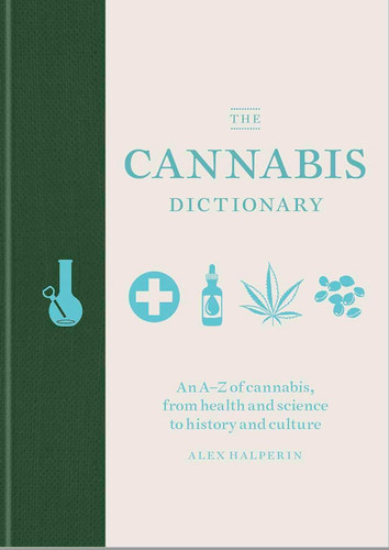 The Cannabis Dictionary: Everything you need to know about cannabis