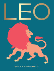 Leo: Harness the Power of the Zodiac (astrology star sign) (Seeing Stars)