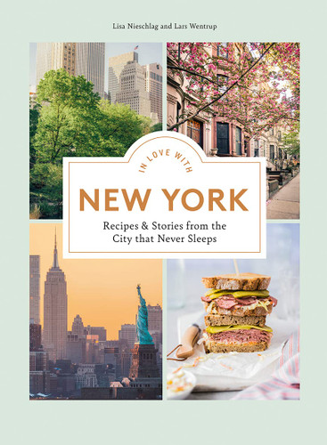 In Love with New York: Recipes and Stories from the City that Never