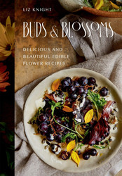 Buds and Blossoms: Delicious and Beautiful Edible Flower Recipes