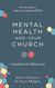 Mental Health and Your Church: A Handbook for Biblical Care