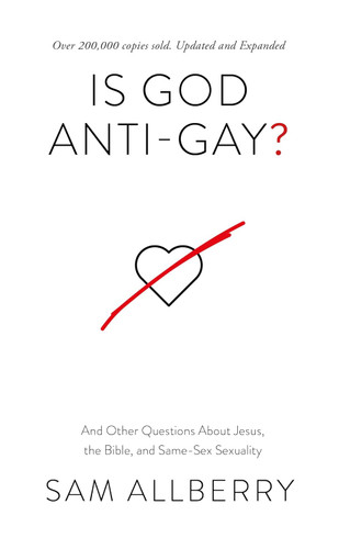 Is God Anti-Gay? And Other Questions About Jesus the Bible and