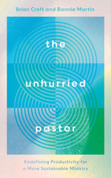 The Unhurried Pastor: Redefining Productivity for a More Sustainable