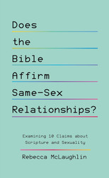 Does the Bible Affirm Same-Sex Relationships? Examining 10 Claims