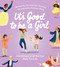 It's Good to Be a Girl