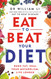 Eat to Beat Your Diet Eat to Beat Your Diet