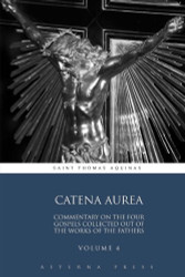 Catena Aurea: Commentary On the Four Gospels Collected Out of the