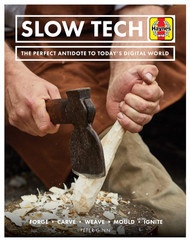 Slow Tech: The Perfect Antidote to Today's Digital World: Forge *