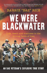 We Were Blackwater: Life death and madness in the killing fields of