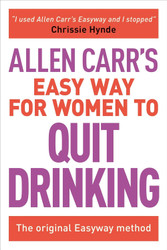 Allen Carr's Easy Way for Women to Quit Drinking: The original