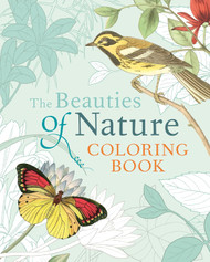 The Beauties of Nature Coloring Book: Coloring Flowers Birds