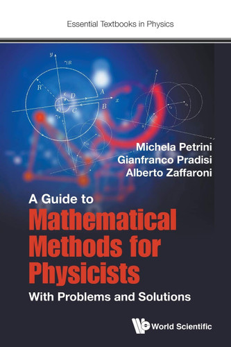 Guide To Mathematical Methods For Physicists A: With Problems And