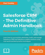 Salesforce CRM - The Definitive Admin Handbook: A Deep-dive into the