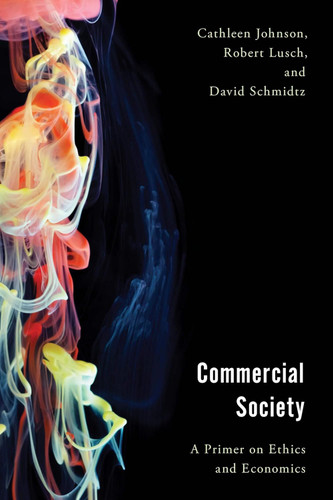 Commercial Society: A Primer on Ethics and Economics