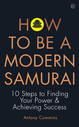 How to be a Modern Samurai: 10 Steps To Finding Your Power &