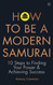 How to be a Modern Samurai: 10 Steps To Finding Your Power &